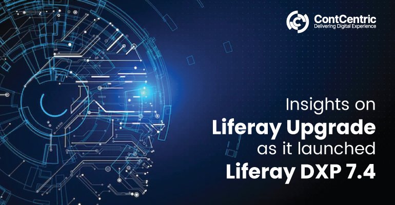 Insights on Liferay Upgrade as it launched Liferay DXP 7.4 
